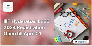 IIIT Hyderabad LEEE 2024 Registration Open till April 01; Check Direct Link to Apply Here